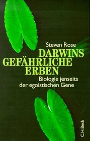 Darwins gefhrliche Erben. Biologie jenseits der egoistischen Gene.