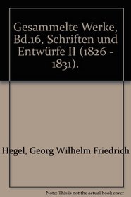 Gesammelte Werke, Bd.16, Schriften und Entwrfe II (1826 - 1831).