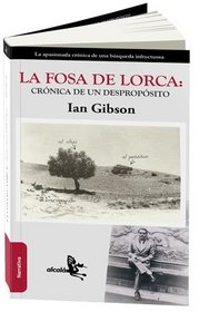 La fosa de Lorca / Lorca's Grave: Cronica de un desproposito / A Chronicle of Absurdity (Spanish Edition)