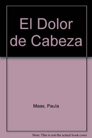 El Dolor de Cabeza (Spanish Edition)