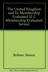 The United Kingdom and Ec Membership Evaluated (E C Membership Evaluated Series)