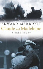 CLAUDE AND MADELEINE: A TRUE STORY OF WAR, ESPIONAGE AND PASSION