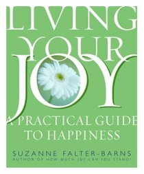 Living Your Joy: A Practical Guide to Happiness