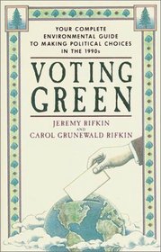 Voting Green: Your Complete Environmental Guide to Making Political Choices in the 90s
