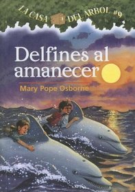 Delfines Al Amanecer / Dolphins at Daybreak (Magic Tree House) (Spanish Edition)