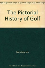 The Pictorial History of Golf