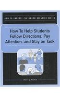How to Help Students Follow Directions, Pay Attention, and Stay on Task (How to Improve Classroom Behavior Series)