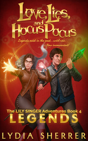 Love, Lies, and Hocus Pocus: Legends (Lily Singer, Bk 4)