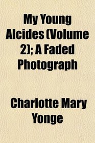 My Young Alcides (Volume 2); A Faded Photograph