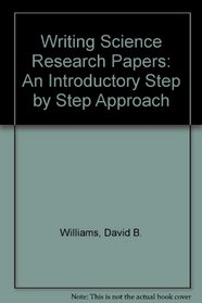 Writing Science Research Papers: An Introductory Step by Step Approach