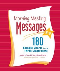 Morning Meeting Messages K-6: 180 Sample Charts from Three Classrooms