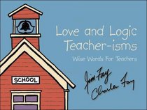 Love and Logic Teacher-Isms: Wise Words for Teachers