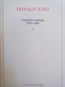 DONALD JUDD: COMPLETE WRITINGS 1975-1986
