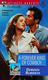 A Forever Kind Of Cowboy (Rodeo Men, Bk 2) (Silhouette Intimate Moments, No 927)