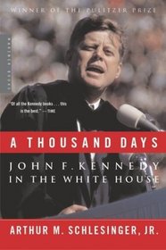 A Thousand Days: John F. Kennedy in the White House