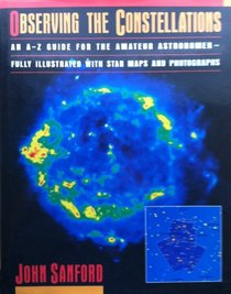 Observing the Constellations: An A-Z Guide for the Amateur Astronomer