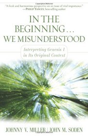 In the Beginning... We Misunderstood: Interpreting Genesis 1 in Its Original Context