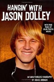 Hangin' with Jason Dolley: An Unauthorized Biography