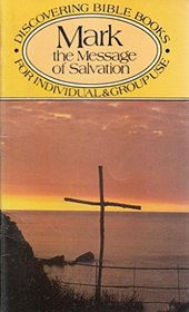 Mark: The Message of Salvation (Discovering Bible books)