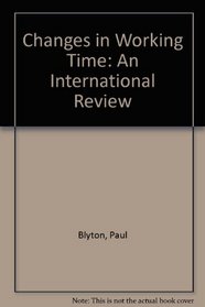 Changes in Working Time: An International Review