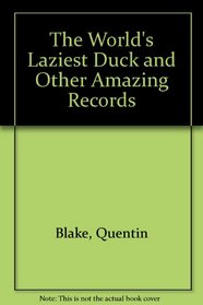 The World's Laziest Duck and Other Amazing Records
