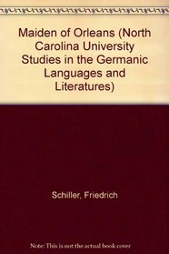 Maiden of Orleans (North Carolina University Studies in the Germanic Languages and Literatures No. 37)