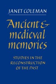 Ancient and Medieval Memories : Studies in the Reconstruction of the Past