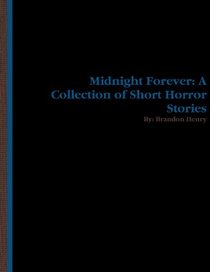 Midnight Forever: A Collection of Short Horror Stories