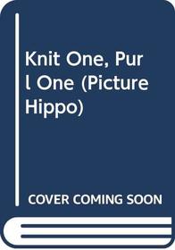 Knit One, Purl One (Picture hippo)