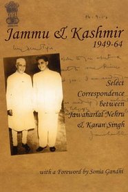 Jammu and Kashmir 1949-64: Select Correspondence Between Jawaharlal Nehru and Karan Singh