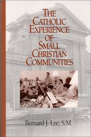 The Catholic Experience of Small Christian Communities