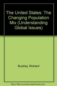 The United States: The Changing Population Mix (Understanding Global Issues)