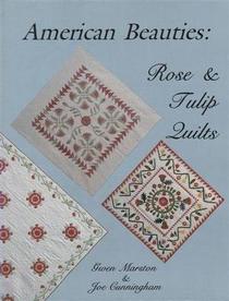 American Beauties: Rose and Tulip Quilts