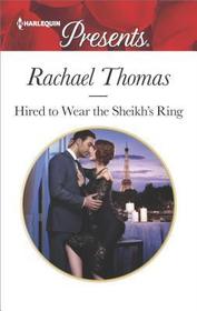 Hired to Wear the Sheikh's Ring (Harlequin Presents, No 3622)