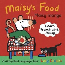 Maisy's Food: Maisy Mange (Maisy Dual Language Book) (English and French Edition)