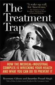 The Treatment Trap: How the Overuse of Medical Care is Wrecking Your Health and What You Can Do to Prevent It