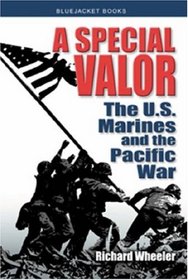 A Special Valor: The U.S. Marines And the Pacific War (Bluejacket Books)