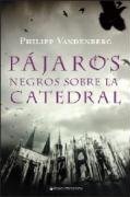 Pajaros negros sobre la catedral (Historia Literatura Universal) (Spanish Edition)