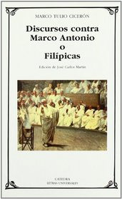 Discursos contra Marco Antonio o Filipicas / Speeches against Marco Antonio or Filip (Letras Universales) (Spanish Edition)