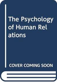 The Psychology of Human Relations