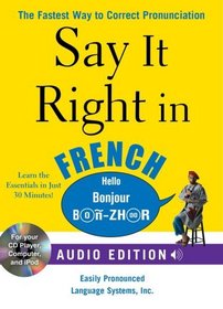 Say It Right in French (Audio CD and Book): The fastest way to Correct Pronunciation (Say It Right (Audio CD & Book))