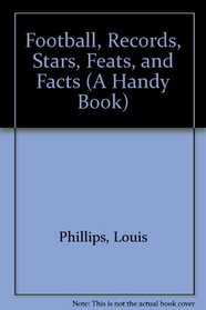 Football, Records, Stars, Feats, and Facts (A Handy Book)