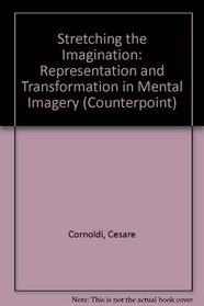 Stretching the Imagination: Representation and Transformation in Mental Imagery (Counterpoints)