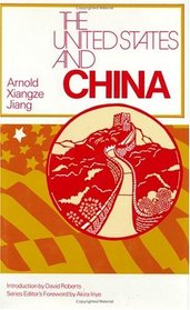 The United States and China (The United States in the World: Foreign Perspectives)