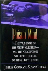 Poison Mind: The True Story of the Mensa Murderer --  and the Policewoman Who Risked Her Life to Bring Him to Justice