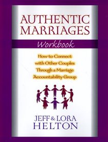 Authentic Marriages Workbook: How to Connect With Other Couples Through a Marriage Accountability Group