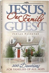 Jesus, Our Family Guest: 100 Devotions for Families of All Ages by Joslyn Wiechmann Moldstad (2006, Book): 100 Devotions for Families of All Ages