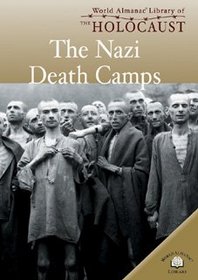 The Nazi Death Camps (World Almanac Library of the Holocaust)