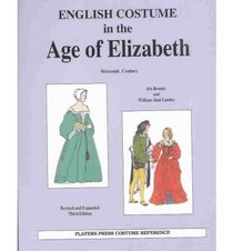 English Costume in the Age of Elizabeth: Sixteenth Century