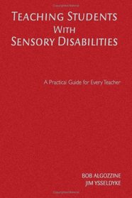 Teaching Students With Sensory Disabilities: A Practical Guide for Every Teacher (A Practical Approach to Special Education for Every Teacher)